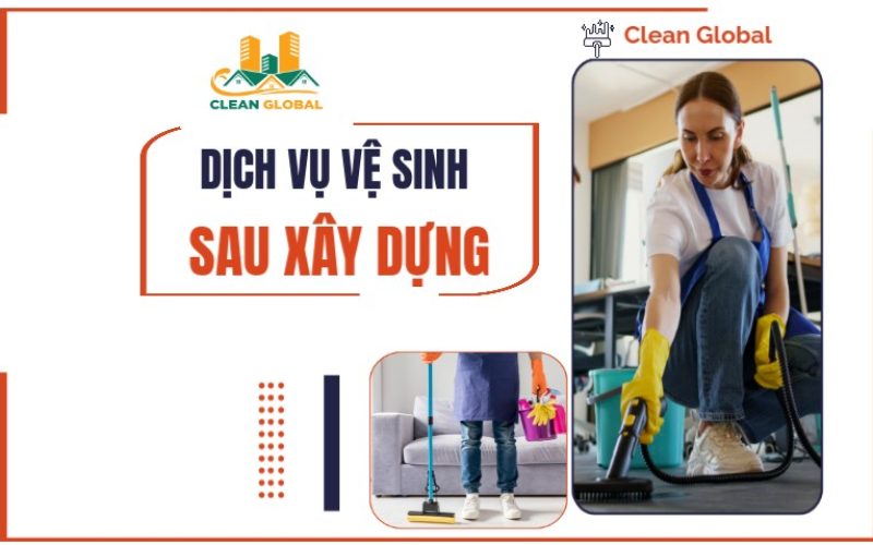 dich-vu-ve-sinh-sau-xay-dung-clean-global